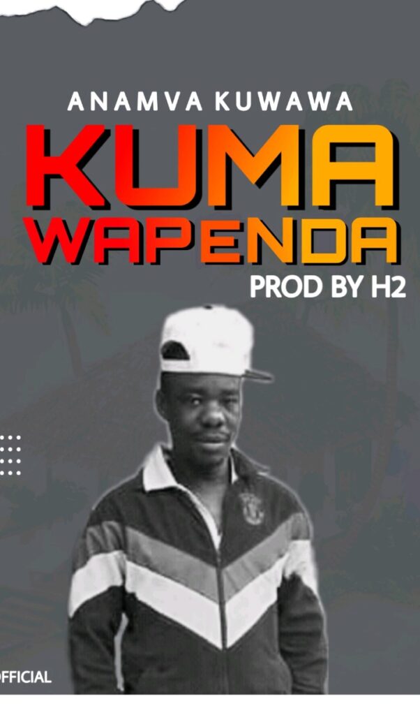 Anamva Kuwawa – Kumawapenda (Produced by H2) Nyimbo zapa mwamba!
