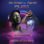 Ben Michael ft Rejected – Pilato (Produced by Ralph Records) Nyimbo zapa mwamba!