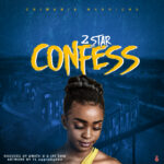 2Star – Confess (Produced by Bwanta C & Jay Em) Nyimbo zapa mwamba!
