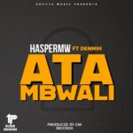 Hasper Mw ft Dennih – Atambwali (Produced by Gw Records) Nyimbo zapa mwamba!