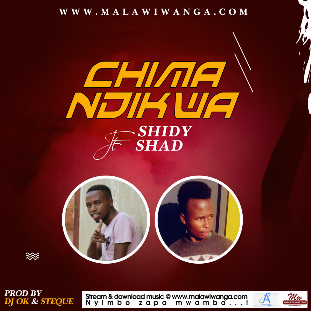 Shidy & Shad – Chimandikwa (Produced by DJ Ok & Steque) Nyimbo zapa mwamba!