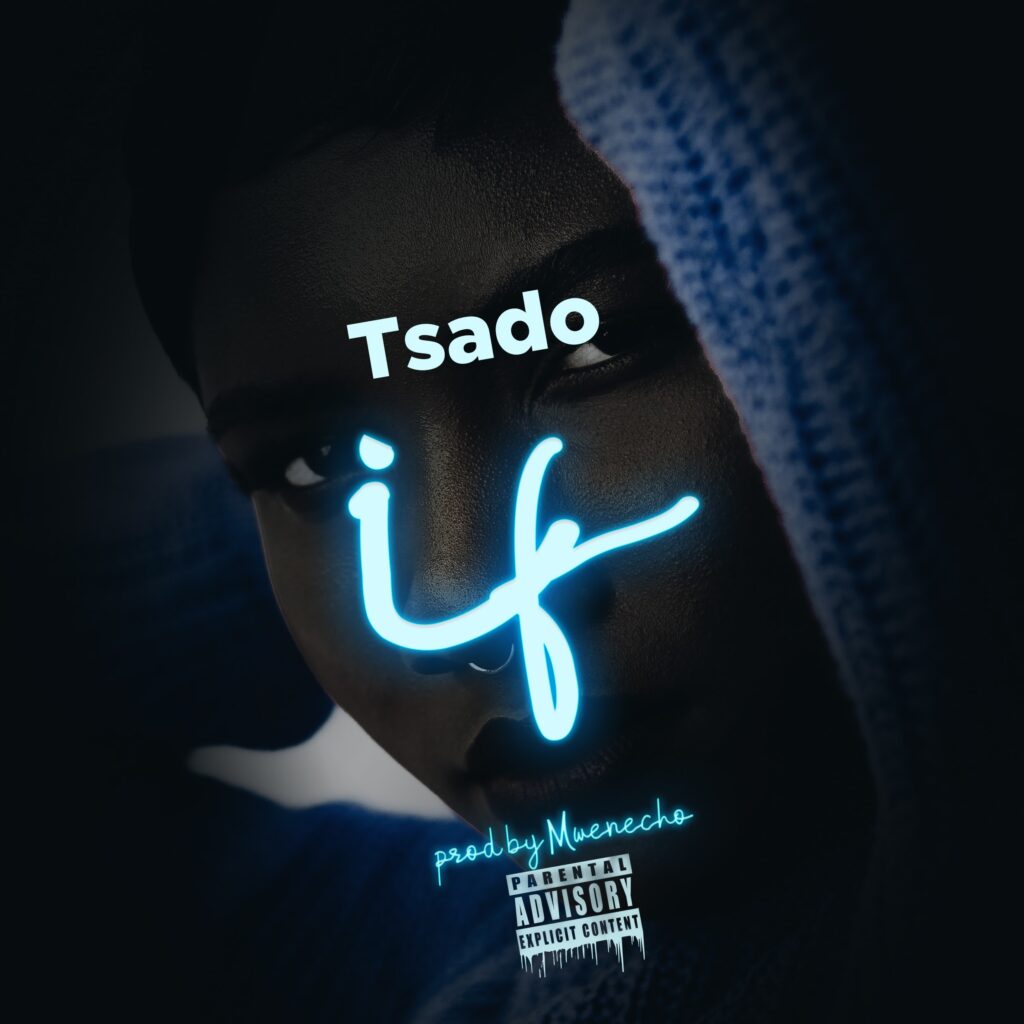 Tsado – If (Produced by Mwenecho) Nyimbo zapa mwamba!