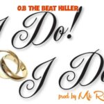 O.B – I Do! (Produced by Mk Records) Nyimbo zapa mwamba!