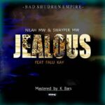 Nilah Mw | Bad Shudren Empire ft Swayper Mw & Falu Kay – Jealous (Produced by K Bars) Nyimbo zapa mwamba!