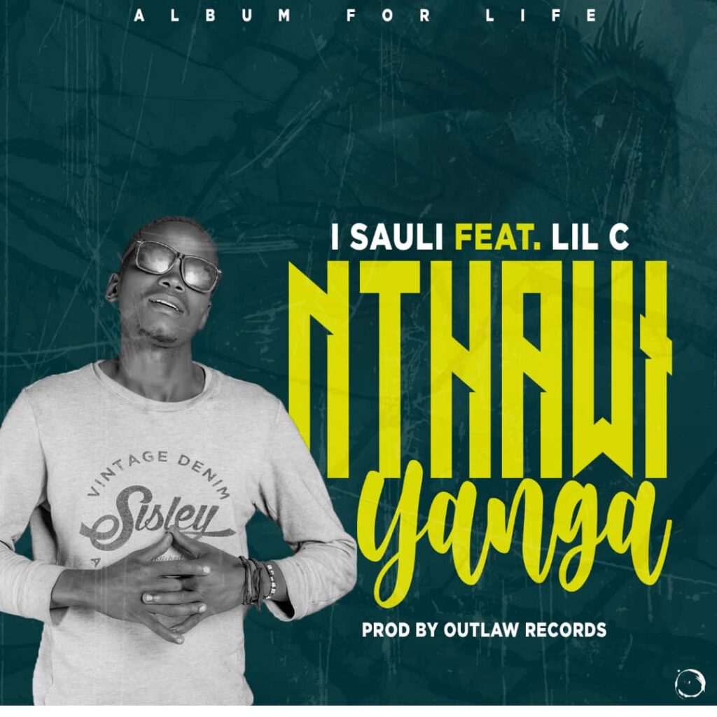I Sauli ft Lil C – Nthawi Yanga (Produced by Outlaw Records) Nyimbo zap mwamba!