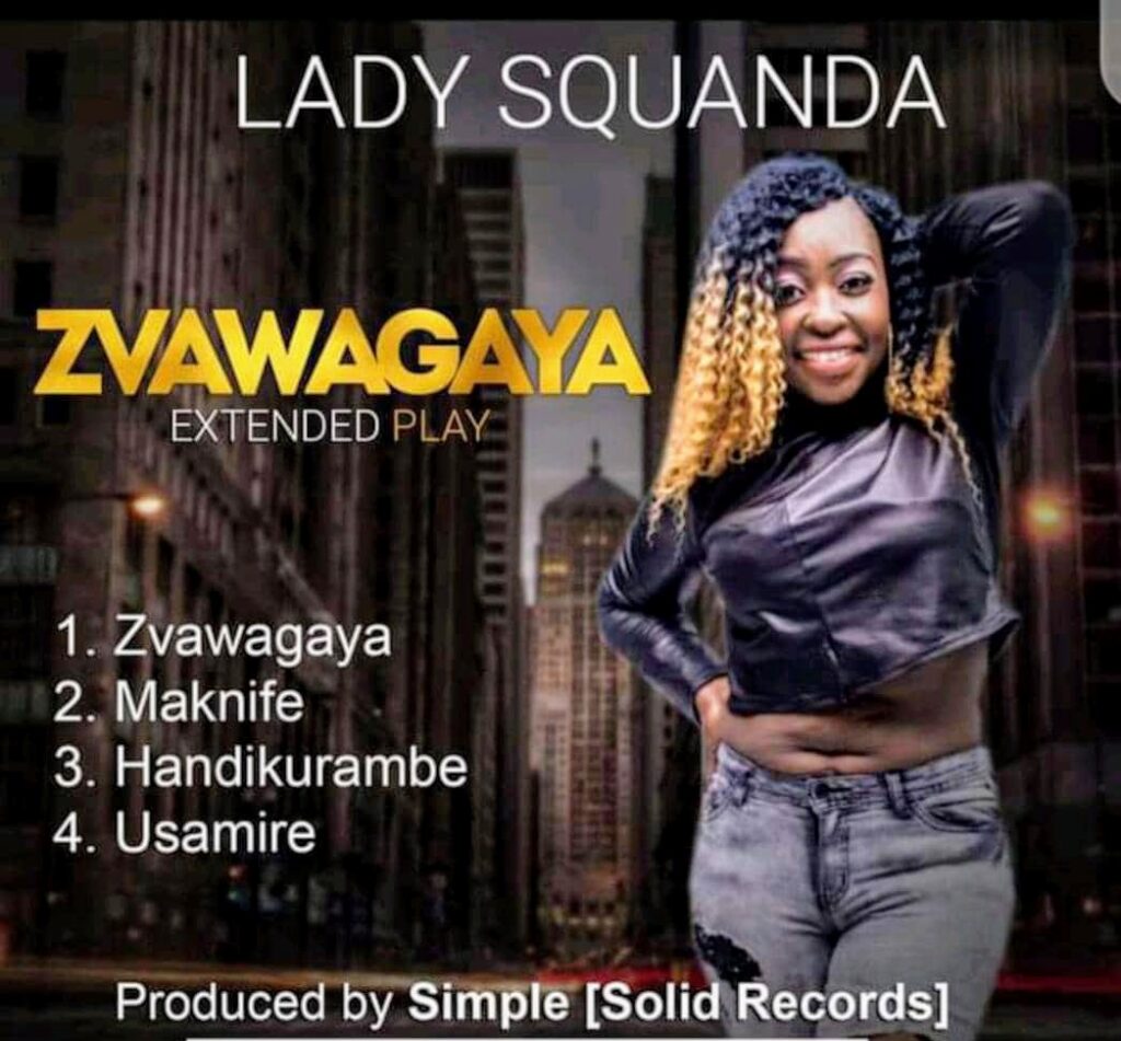 Lady Squanda – Zvawagaya Ep (Produced by Simple @ Solid Records) Nyimbo zapa mwamba!