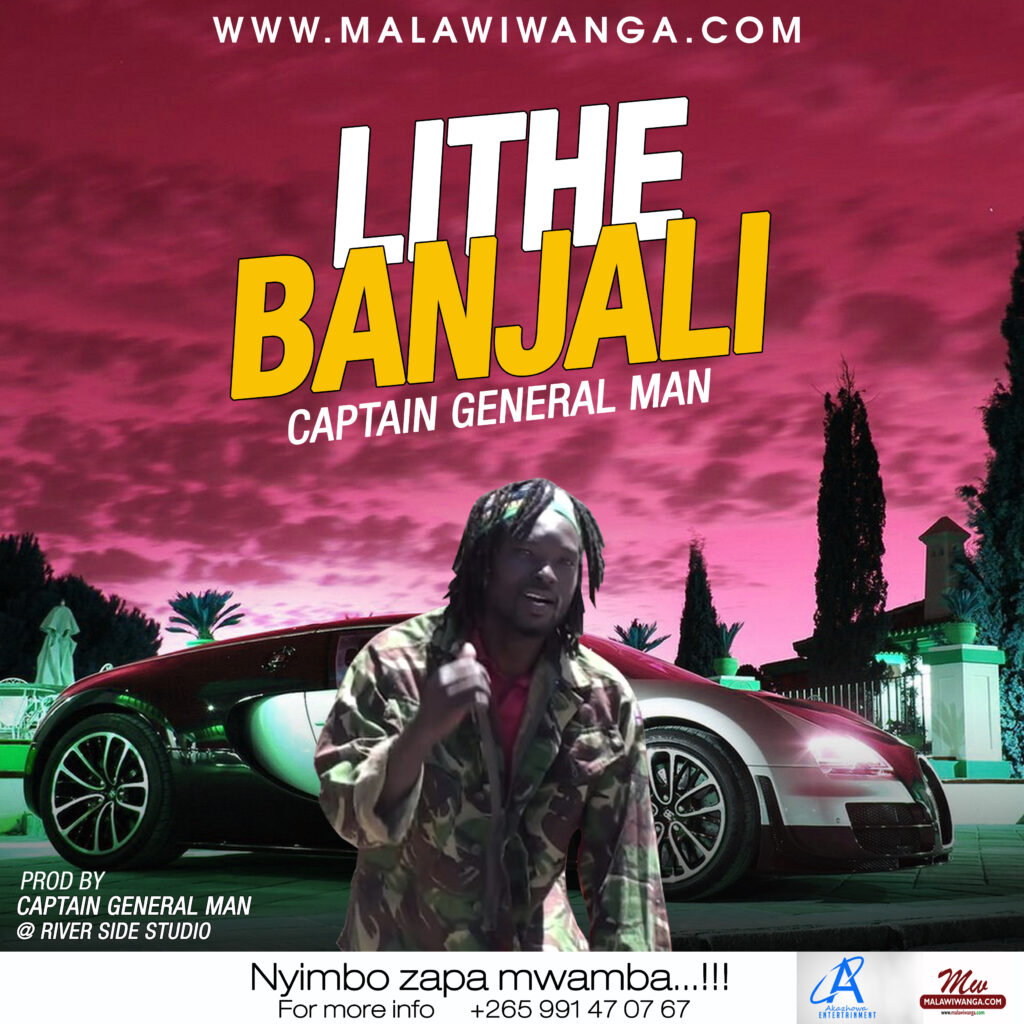 Captain General Man – Lithe Banjali (Produced by Captain General Man) Nyimbo zapa mwamba!