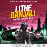 Captain General Man – Lithe Banjali (Produced by Captain General Man) Nyimbo zapa mwamba!
