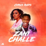 Cyrus Raps – Zani Challe (Produced by EddyBeats Mw) Nyimbo zapa mwamba!