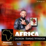 Lackson Kwawo Nyirenda – Africa My Home (Produced by Don George) Nyimbo zapa mwamba!