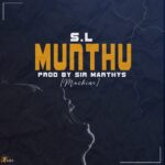 S.L – Munthu (Produced by Sir Marthys) Nyimbo zapa Mwamba!