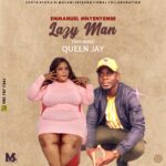 Emmanuel Mnyenyembe ft Queen Jay (Mama Africa) – Lazy Man [Produced by Sithe] Nyimbo zapa mwamba!