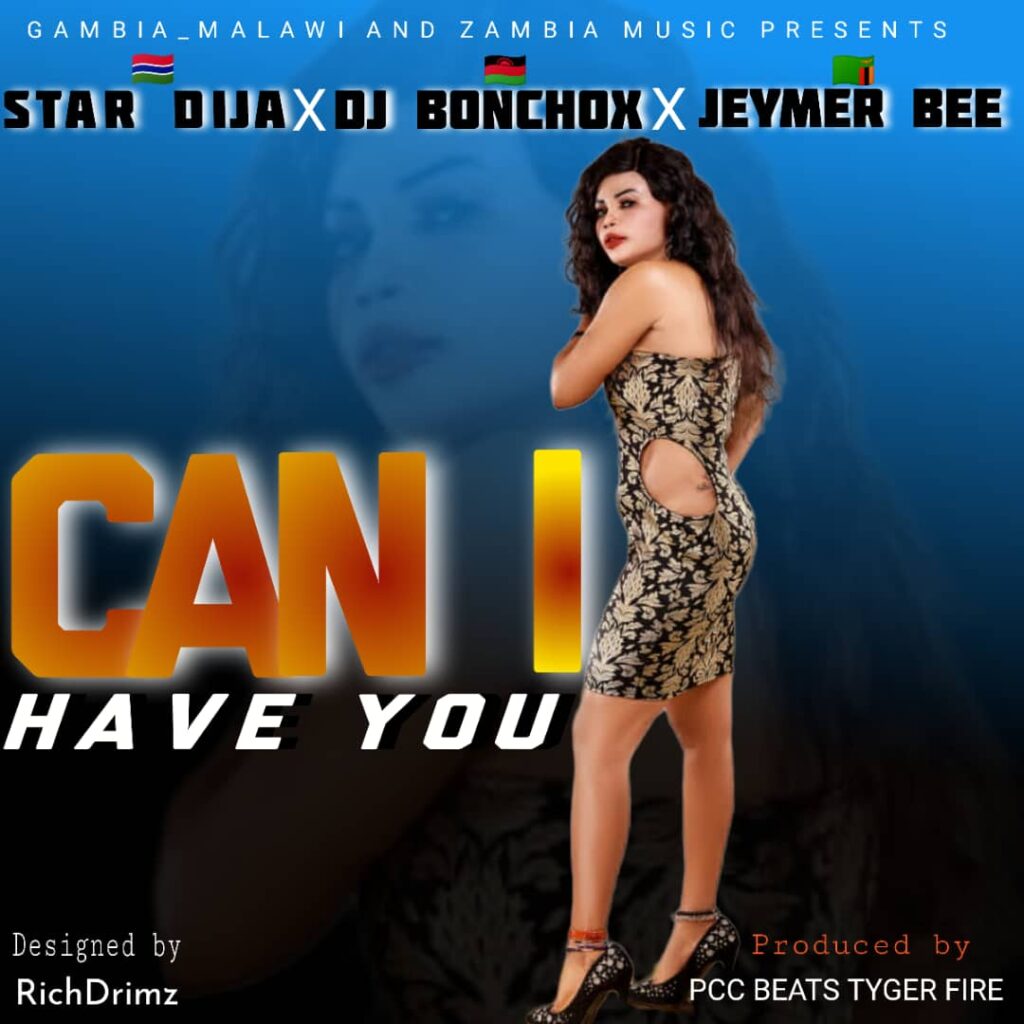 Dj Bonchox x Dija Star x Jeymer Bee – Can I Have You? (Produced by Pcc Beats & Tyger Fire) Nyimbo zapa mwamba!