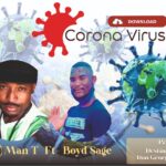 Man T ft Boyd Sage – Coronavirus (Produced by Don George) Nyimbo zapa mwamba!