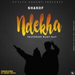 Shakof ft Waxy Kay – Ndekha (Produced by Swibzy Beats) Nyimbo zapa mwamba!