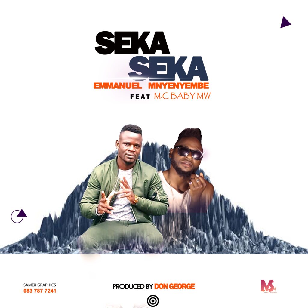 Emmanuel Mnyenyembe ft Mc Baby Mw – Sekaseka (Produced by Don George) Nyimbo zapa mwamba!