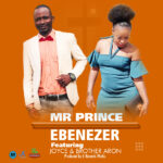 Mr Prince x Joyce x Brother Aron – Ebenezer (Produced by E Records Works) Nyimbo zapa mwamba!