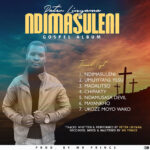 Peter Linyama – Ndimasuleni (Gospel Album) Produced by E Records Works || Nyimbo zapa mwamba!