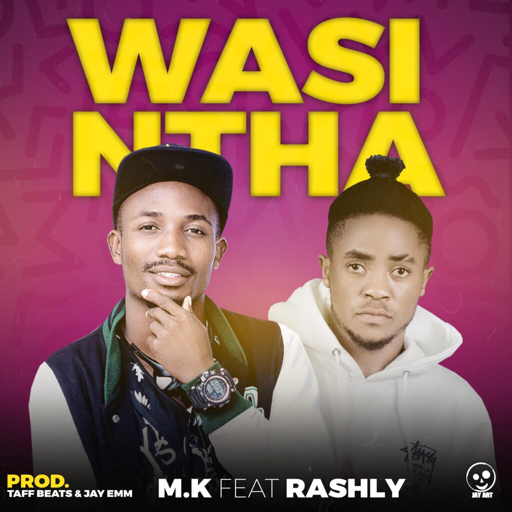 M Kay ft Rashley – Wasintha (Produced by Tuff Beats & Jay Em) Nyimbo zapa mwamba!