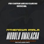 Mr Chimkwechu Kwechu – Nthengwa Imala Mubulu Umalacha (Produced by K u m Records) Nyimbo zapa mwamba!