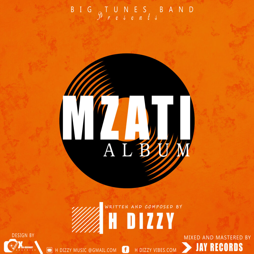 H Dizzy – Mzati The Album (Mixed & Mastered by Jay Records) Nyimbo zapa mwamba!
