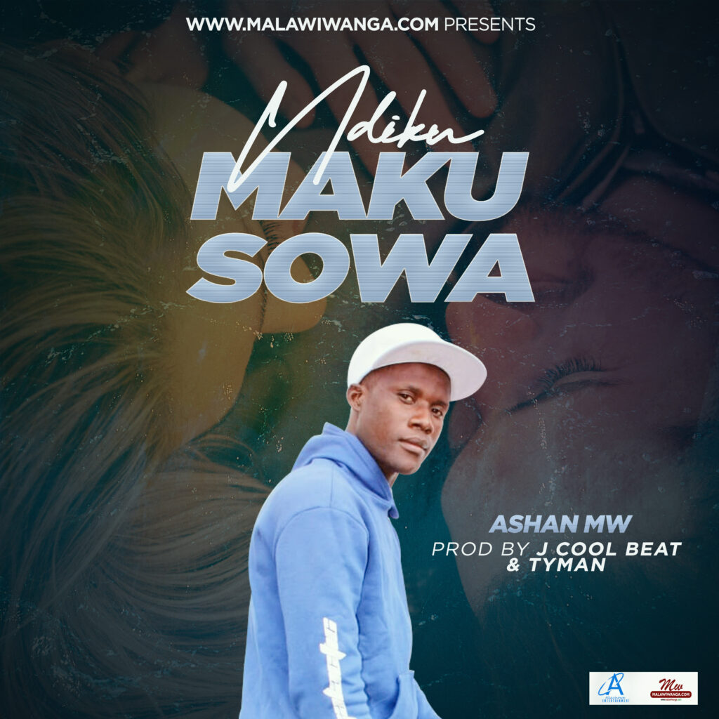 Ashan Mw – Ndikumasowa (Produced by J Cool & Tyman) Nyimbo zapa mwamba!