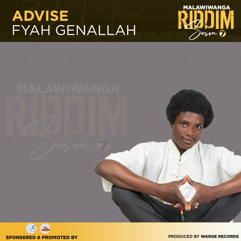Fyah Genallah – Advise (Produced by Ninja & Warge Records) Nyimbo zapa mwamba!