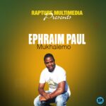 Ephraim Paul – Mukhalemo (Produced by Maxwell Barton) Nyimbo zapa mwamba!