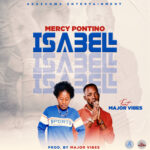 Mercy Pontino ft Major Vibez – Isabel (Produced by Major Vibez & Major Jocker Beats) Amapiano
