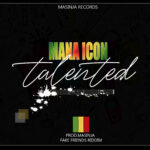 Mana Icon – Talented (Produced by Masinja) Masinja Records