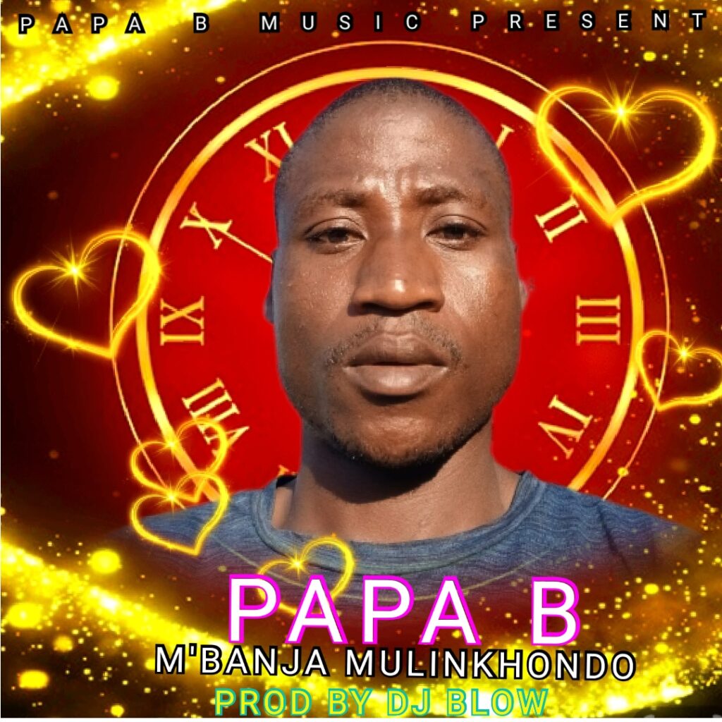 Papa B – M’banja Mulinkhondo (Produced by Dj Blow) Nyimbo zapa mwamba.!!!