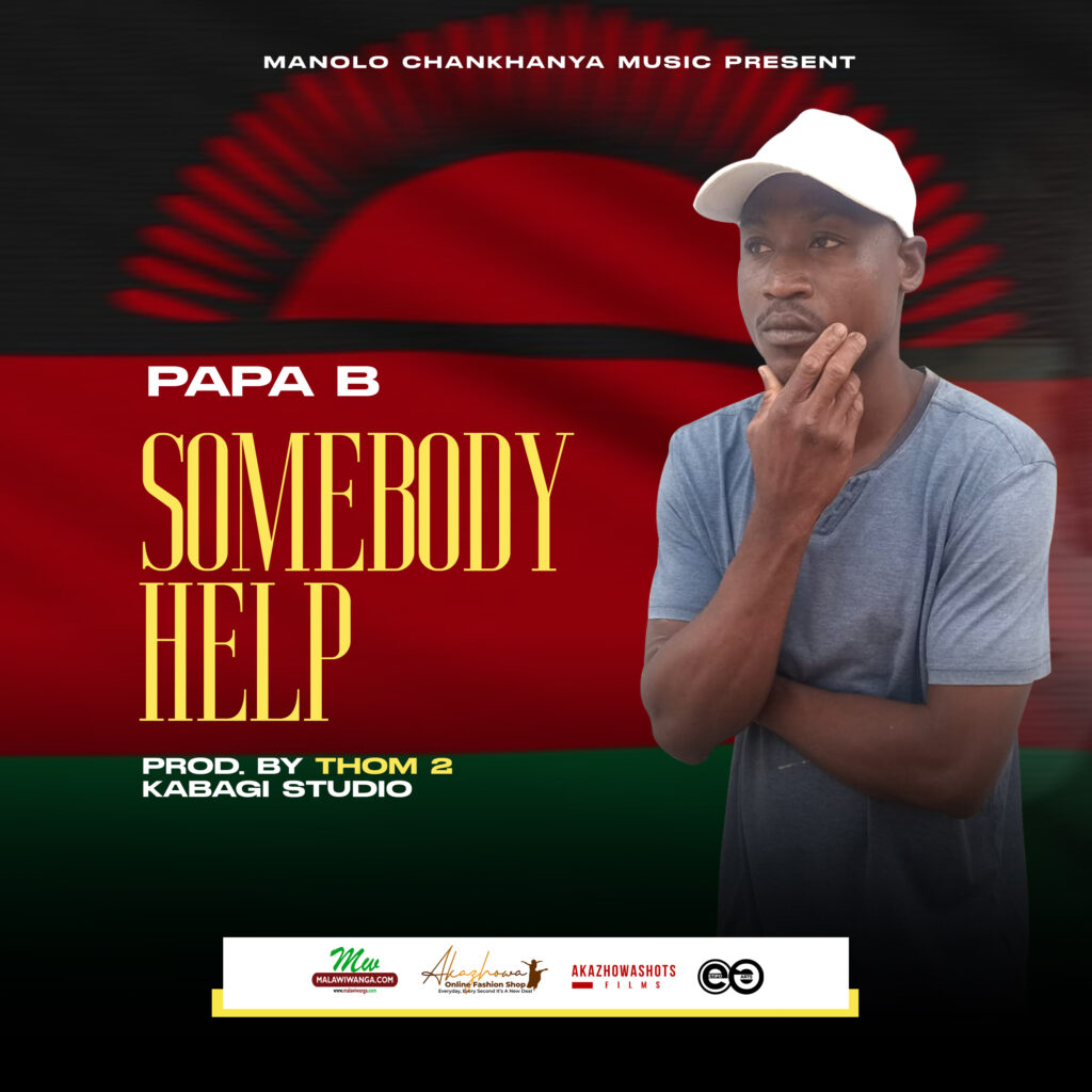 Papa B – Somebody Help (Produced by Thom 2 Kabagi Studio) Nyimbo zapa Mwamba.!!!