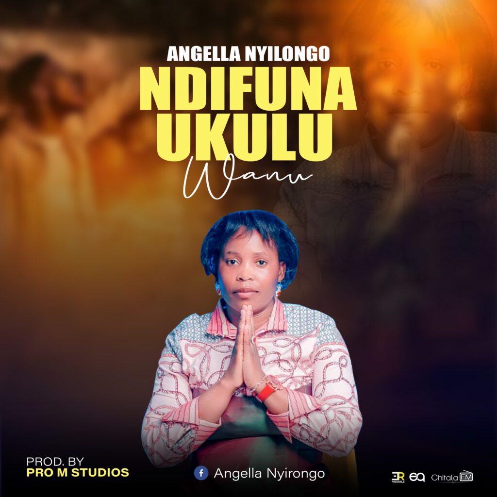 Angella Nyirongo – Ndikufuna Ukuluwanu (Produced by Pro M Records) Nyimbo zapa mwamba!!!